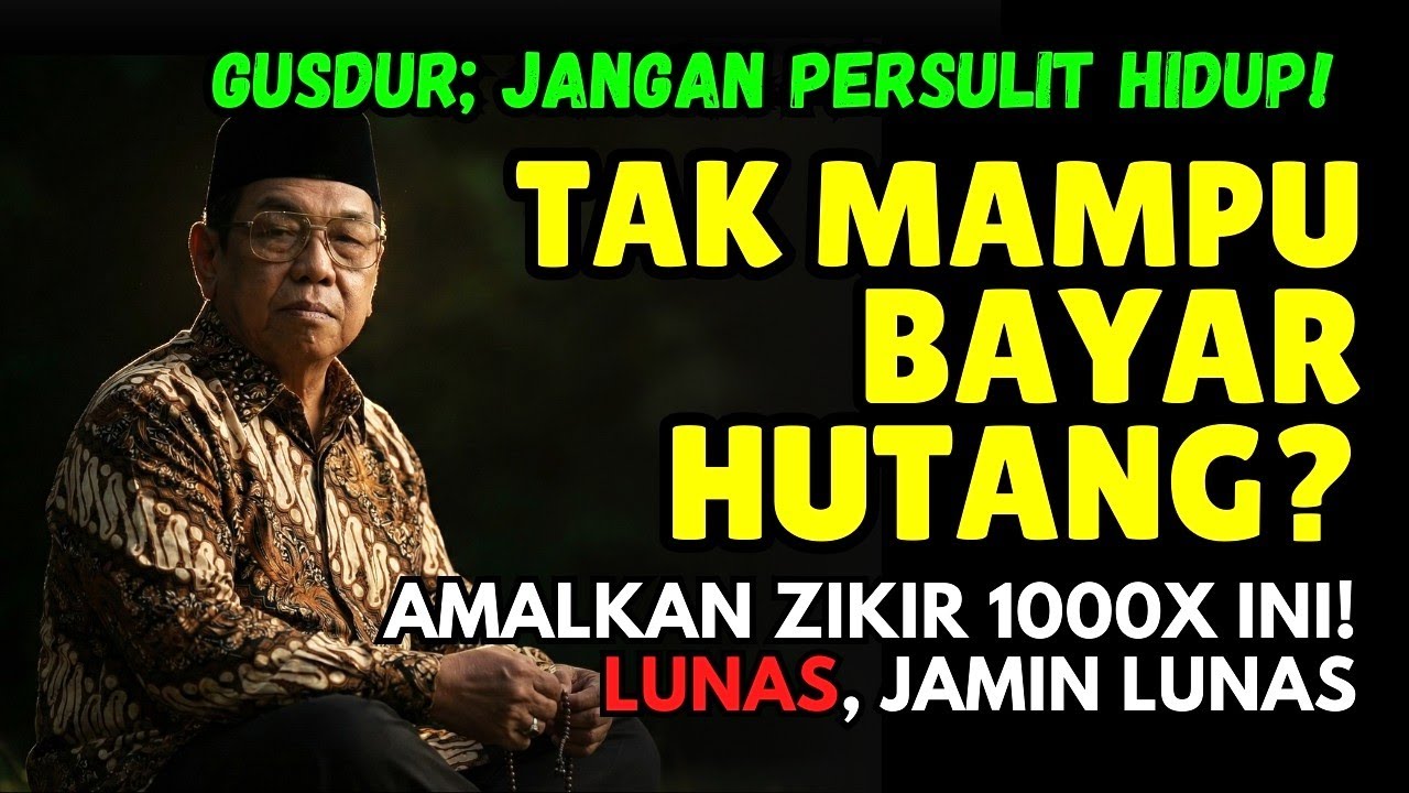 WASIAT GUS DUR: Jangan Persulit Hidup‼️Jika Tak Mampu Bayar Utang, Baca Zikir 1000x Ini! Besok Lunas