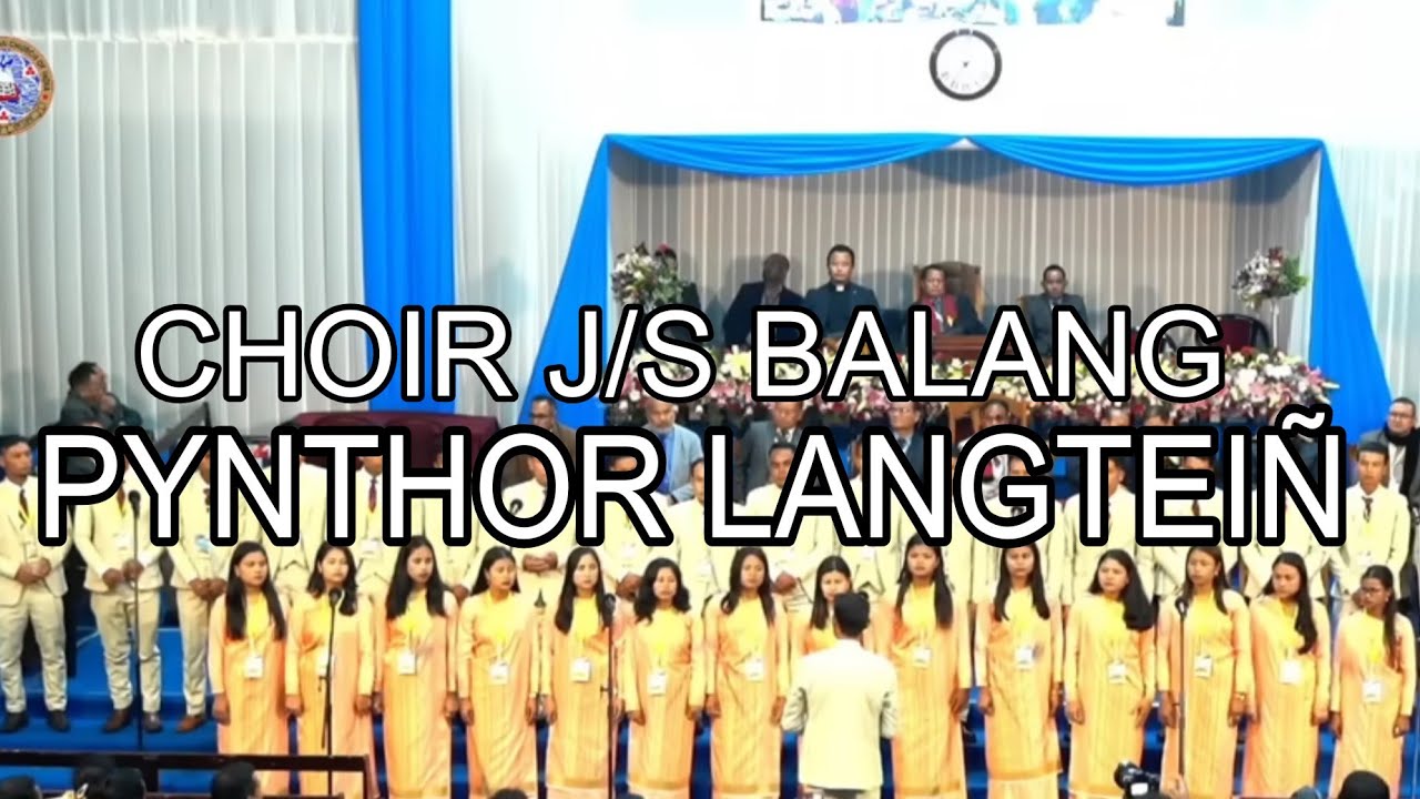 CHOIR|J/S BALANG PRESBYTERIAN PYNTHORLANGTEIN|KJP SYNOD MIHNGI KABA XXIV , MOWTYRSHIAH ,12TH-15TH 26