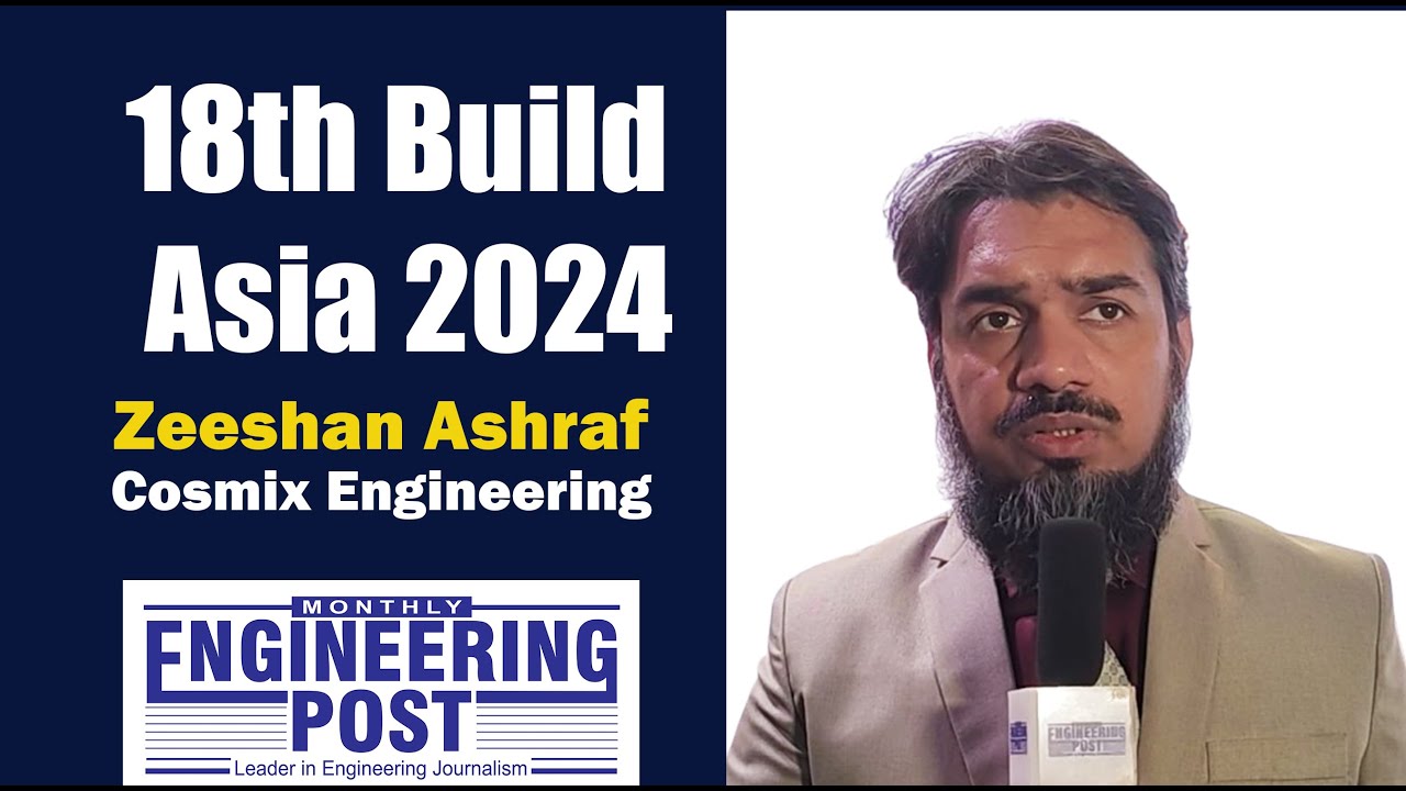 Zeeshan Ashraf | Cosmix Engineering | 18th Build Asia 2024 | Engineering Post