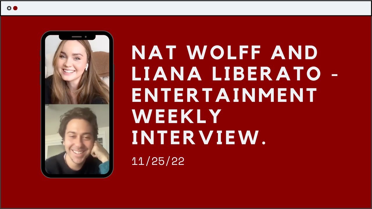 Nat Wolff and Liana Liberato - Entertainment Weekly Interview.