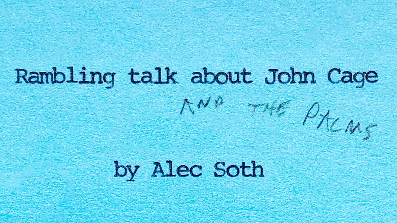 Rambling talk about John Cage