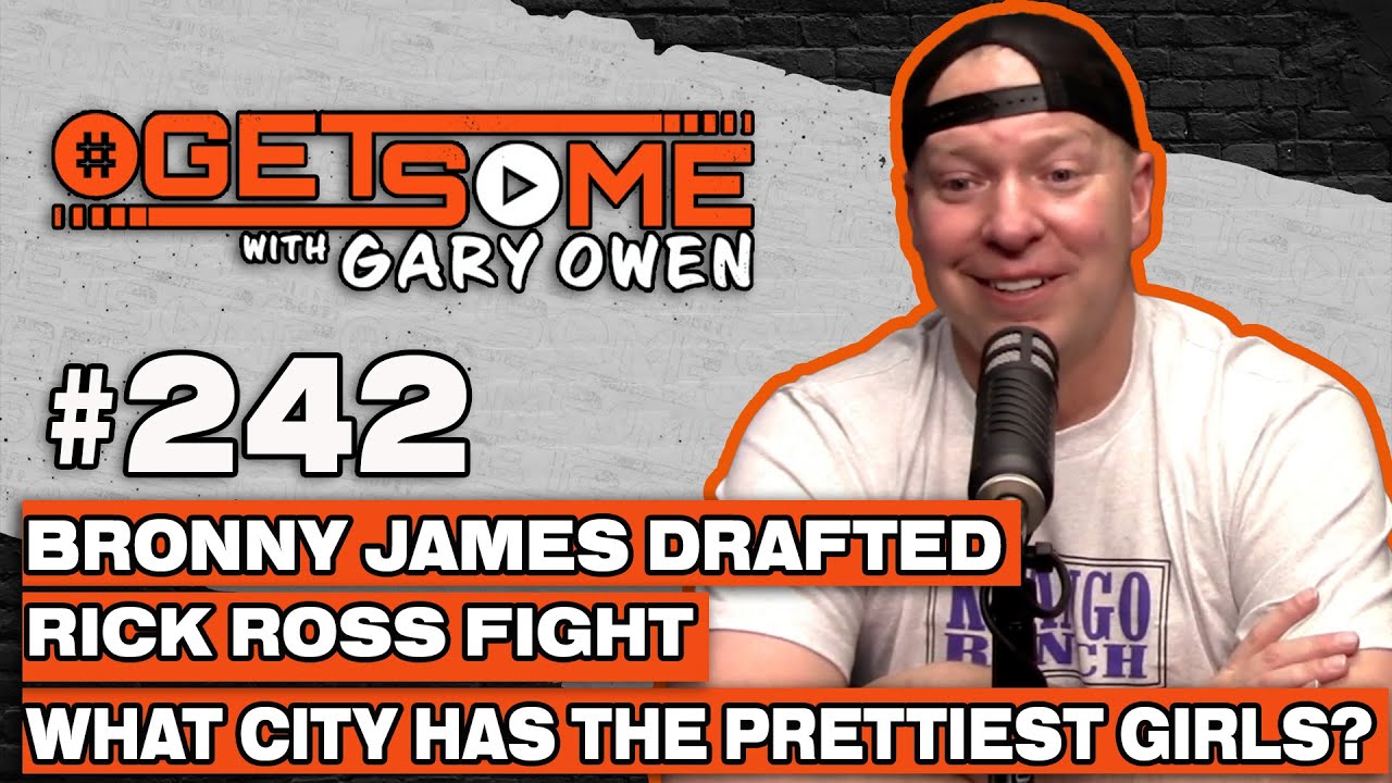 Bronny James Drafted Rick Ross Fight What City Has The Prettiest Girls | #Getsome w/ Gary Owen 242