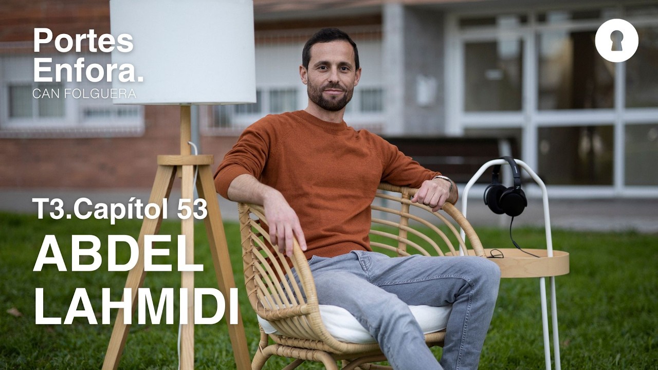CAPÍTOL 53 | Portes Enfora- Can Folguera: Abdel Lahmidi