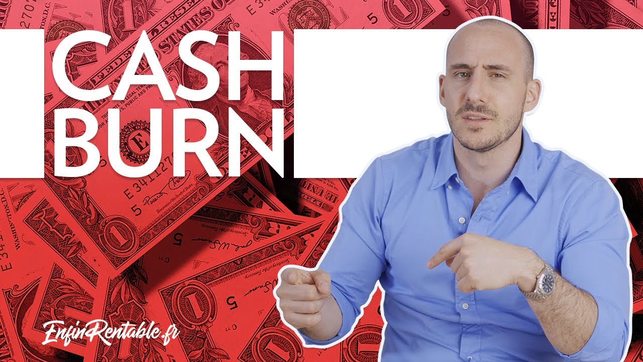 Le CASH BURN : Meilleur ennemi de l'entrepreneur !