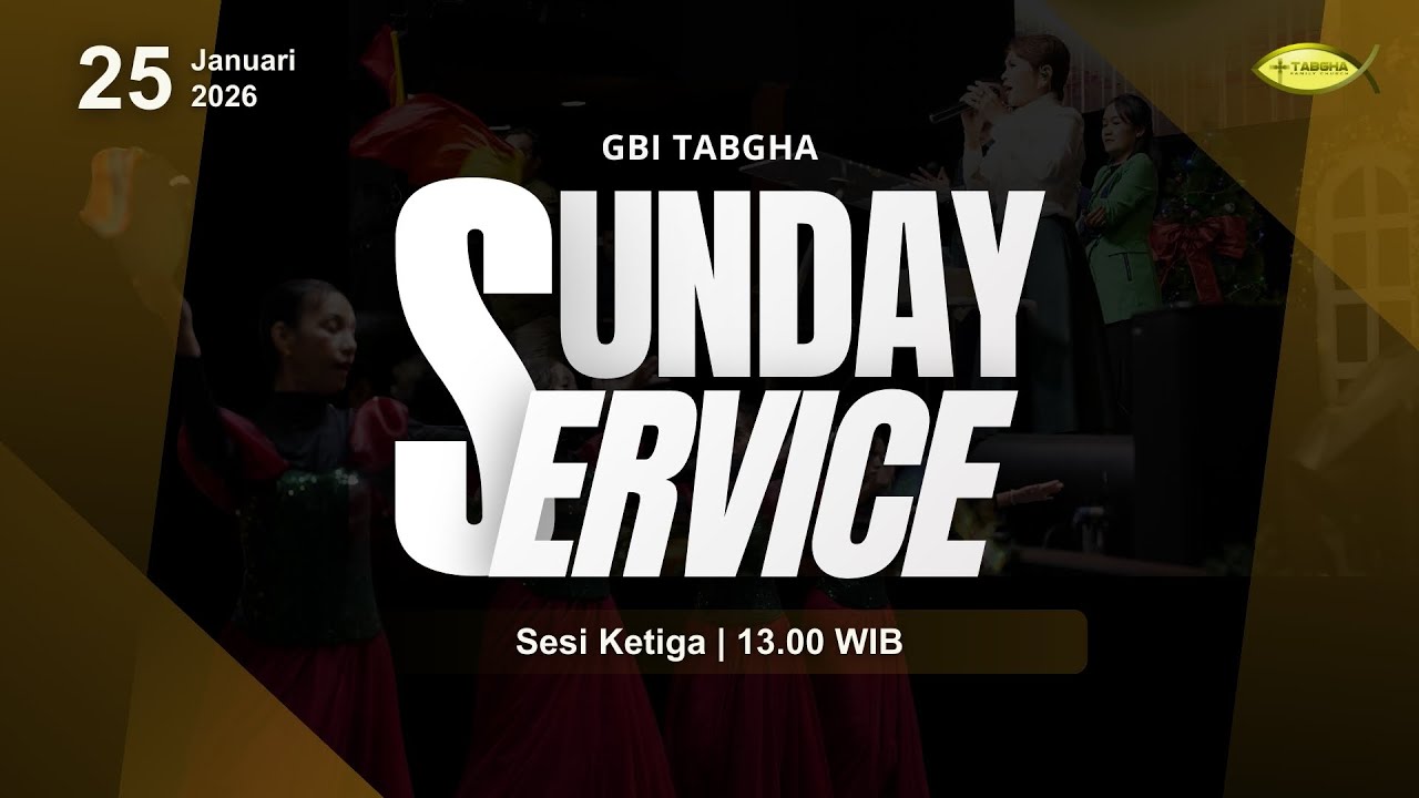 Ibadah Raya GBI Tabgha Batam Centre || 25 Januari 2026 || Sesi 3 Pukul 13.00 WIB