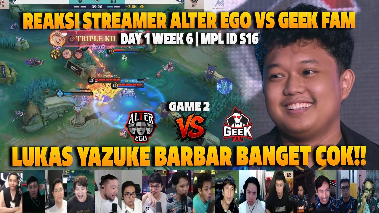 KING AE MENGAMUK LUKAS YAZUKE BARBAR BANGET COK❗REAKSI STREAMER MPL ID S16 AE VS GEEK | GAME 2
