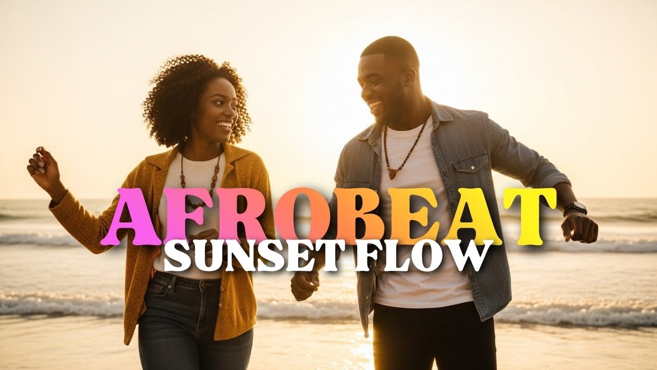 Golden Hour Afrobeat Vibes ✨ Feel-Good Rhythms to Unwind Your Mind