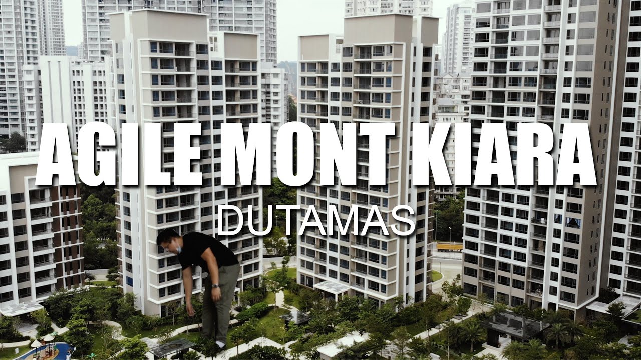 PROPERTY REVIEW #133 | AGILE MONT KIARA, DUTAMAS