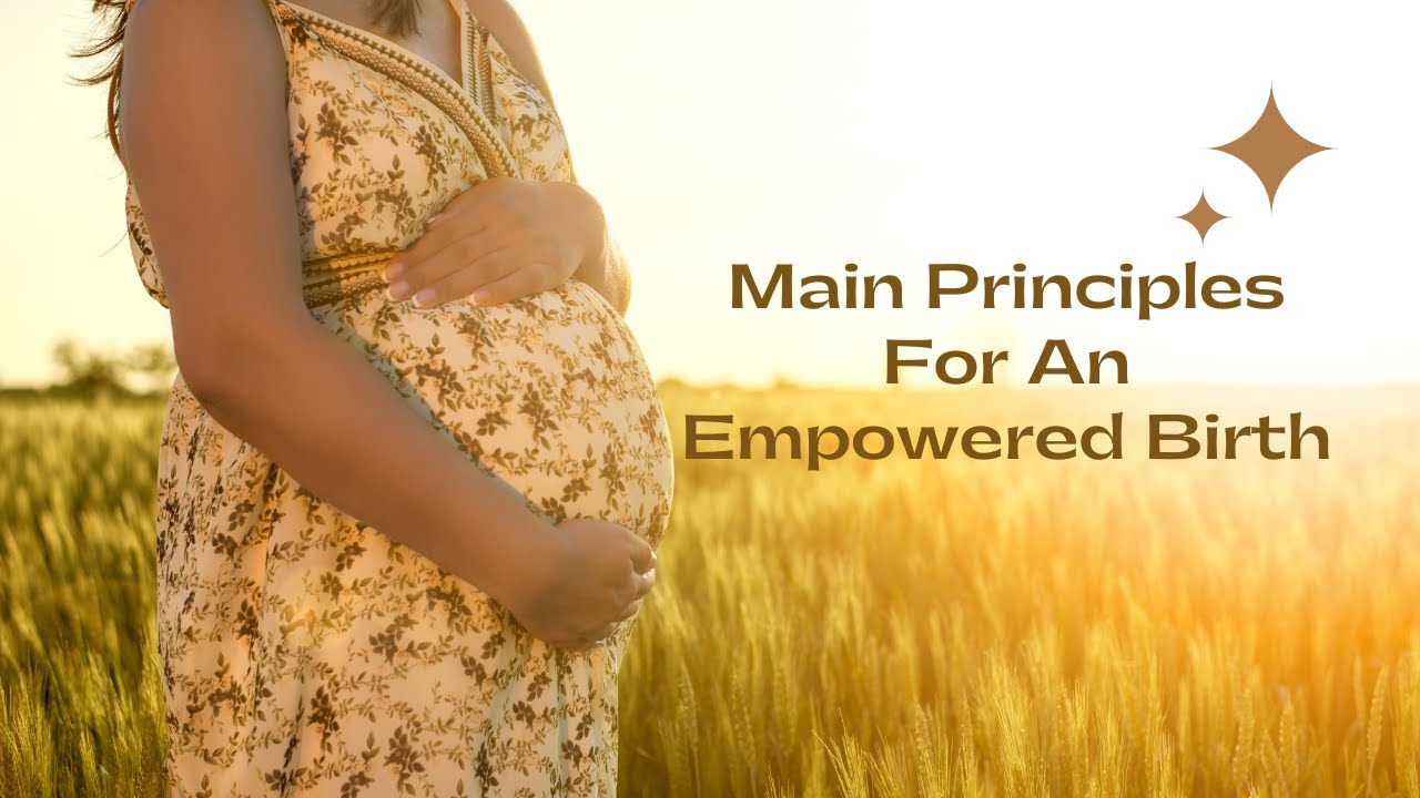 Main Principles For An Empowered Birth