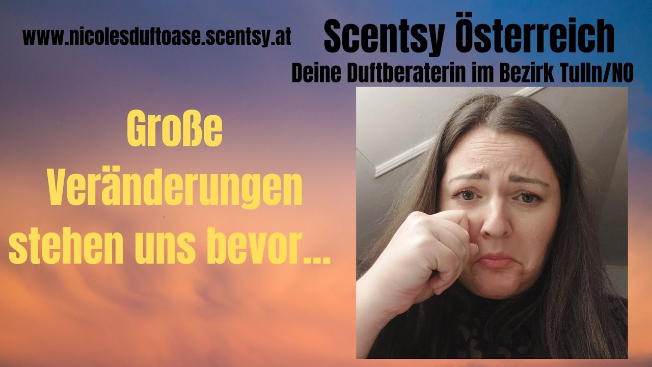 😱 Große Veränderungen stehen uns bevor 😭 Scentsy Österreich