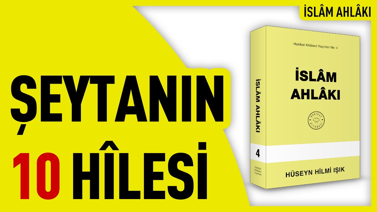 Şeytanın 10 Hilesi | İslâm Ahlâkı | Hakikât Kitâbevi