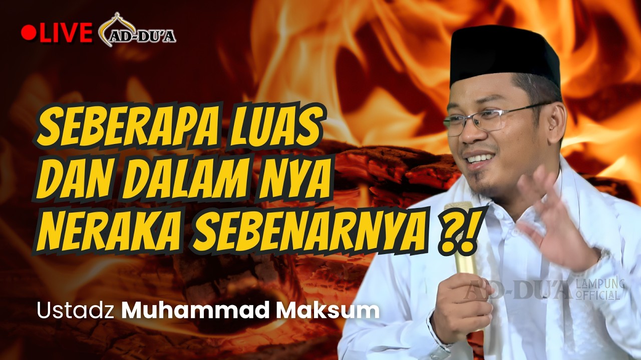 🔴[LIVE] LUAS DAN DALAM NYA NERAKA⁉️- Ustadz Muhammad Maksum #masjidaddua