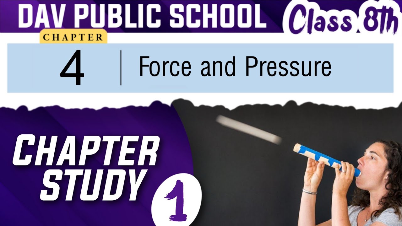 Chapter 4 | Force and Pressure | Class 8 DAV Science | Chapter Study | (Part 1) 🔥🔥🔥