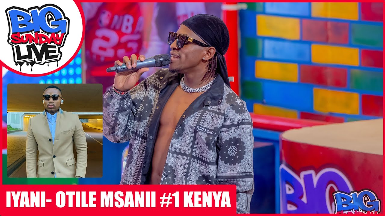 IYANI - OTILE BROWN NDIO MSANII NAMBA 1 KENYA | BIG SUNDAY LIVE