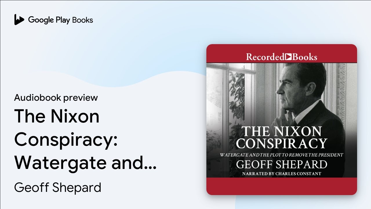 The Nixon Conspiracy: Watergate and the Plot to… by Geoff Shepard · Audiobook preview