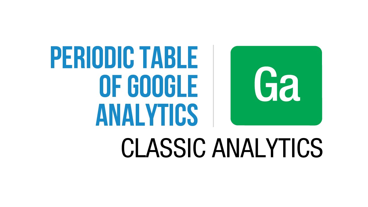 Jeffalytics' Periodic Table of Google Analytics - Product | Classic Analytics