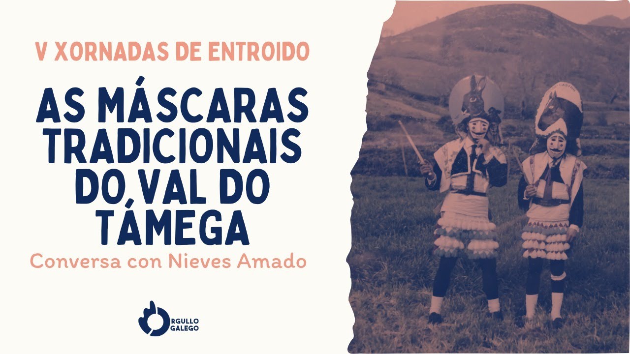 Mascaradas do Val do Támega e adxacentes: Influencias e confluencias. Conversa con Nieves Amado