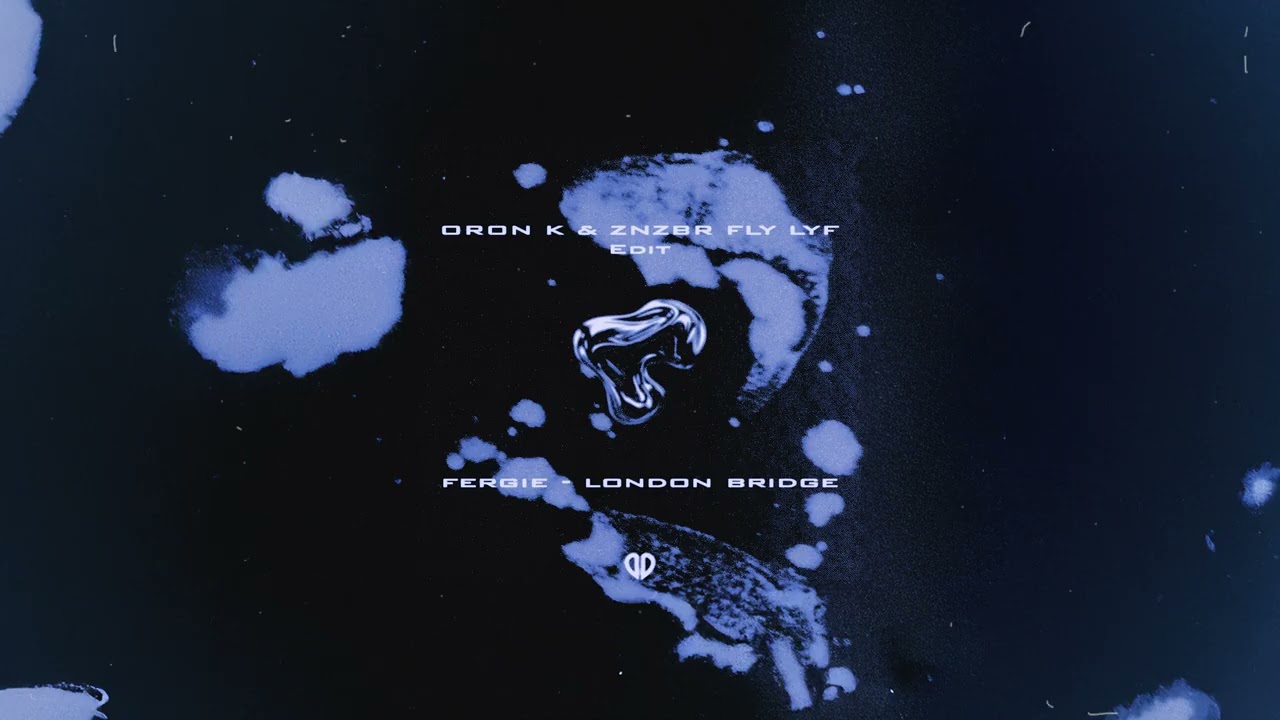 Fergie - London Bridge (ORON K & ZNZBR FLY LYF Edit)  [DropUnited Exclusive]