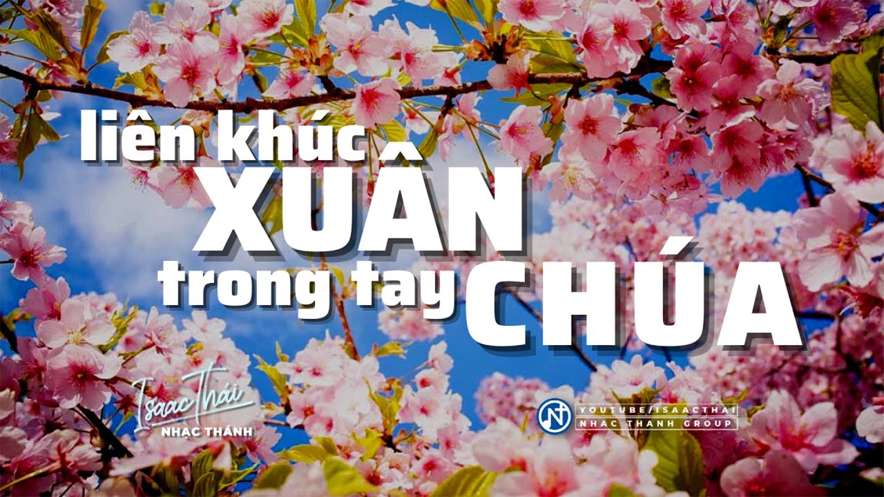 [ MV Lyric ] Nhạc Xu&acirc;n Tin L&agrave;nh - Xu&acirc;n Trong Tay Ch&uacute;a - Isaac Th&aacute;i