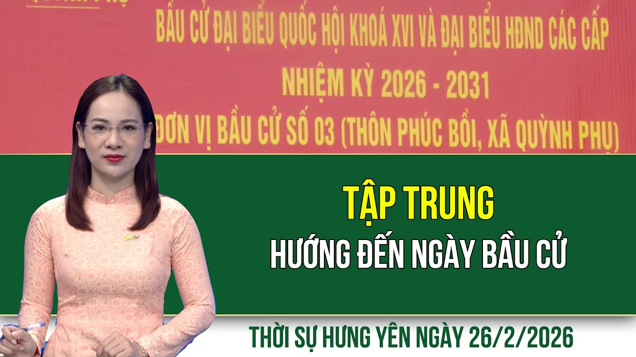 Thời sự Hưng Yên thứ Năm ngày 26/2/2026