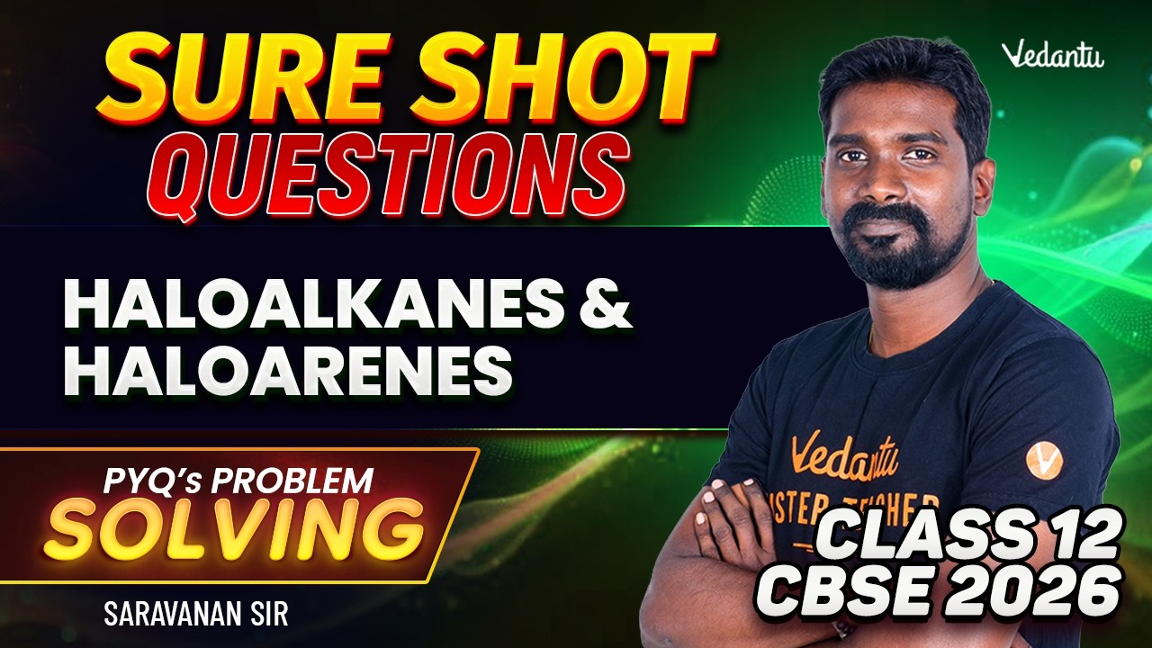 Haloalkanes & Haloarenes | SURE SHOT Questions | PYQ problem Solving | Class 12 | Saravanan sir