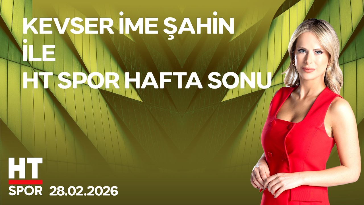 Kevser İme Şahin ile HT Spor Hafta Sonu - 28 Şubat 2026