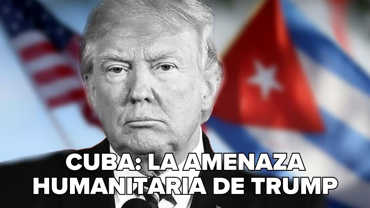 Trump provoca una “amenaza humanitaria” para estrangular Cuba | Diego Sacchi
