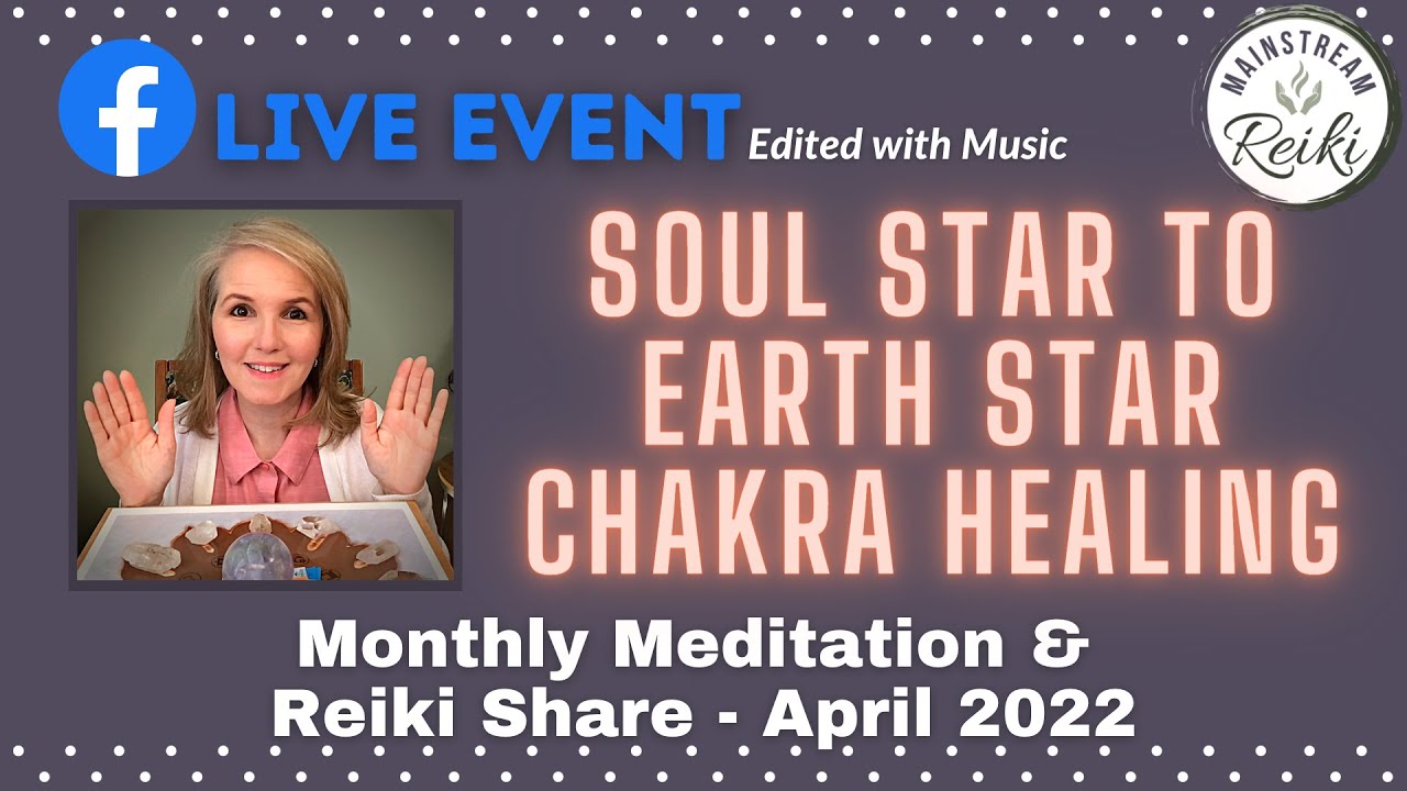 Soul Star to Earth Star Chakra Healing w/Reiki - Edited Live Event