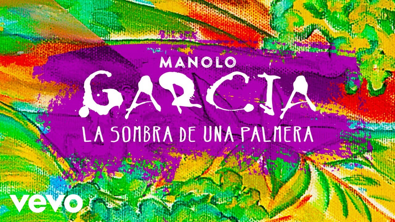 Manolo Garcia - La Sombra de una Palmera (Remasterizado)