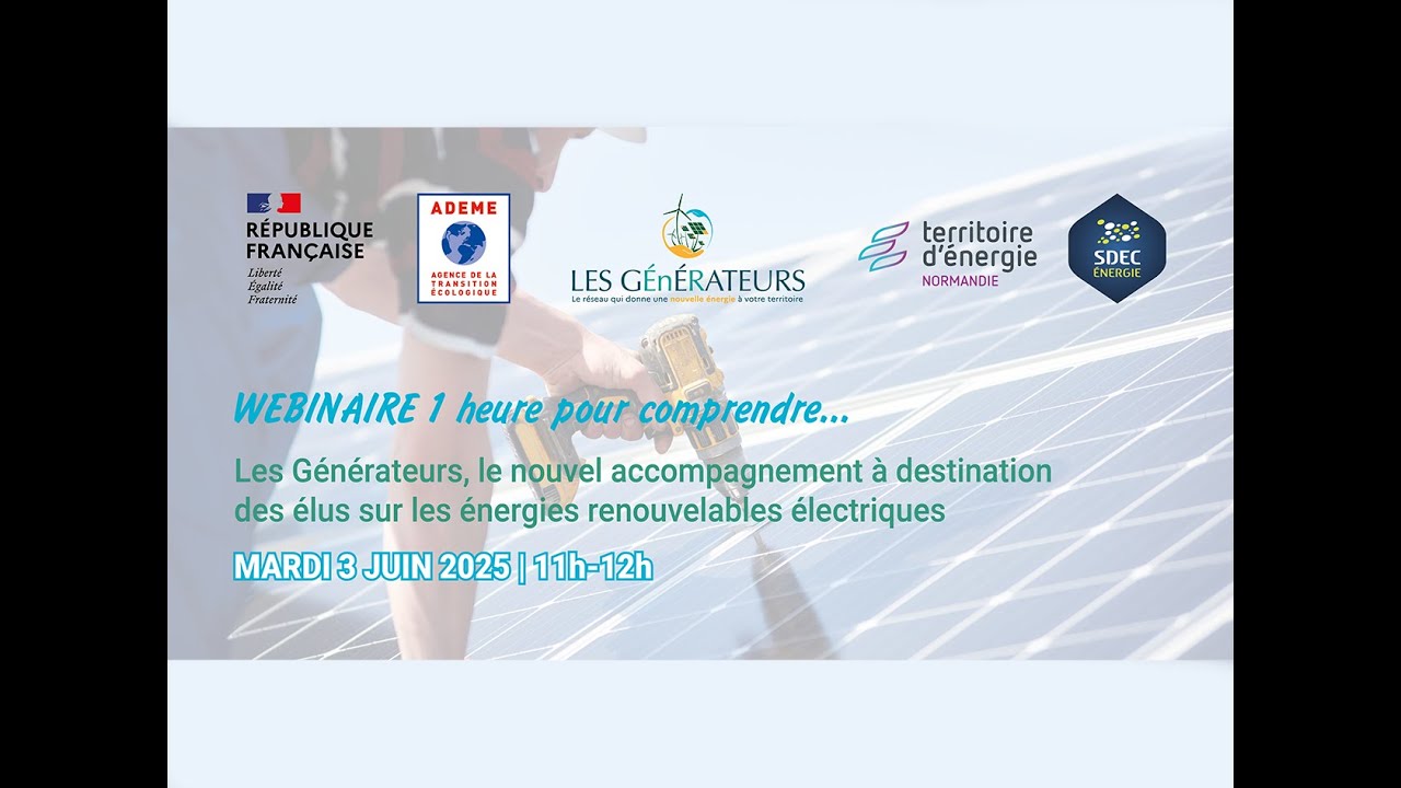 REPLAY 03/06/2025 | Webinaire Les Générateurs, nouvel accompagnement pour élus sur les EnR