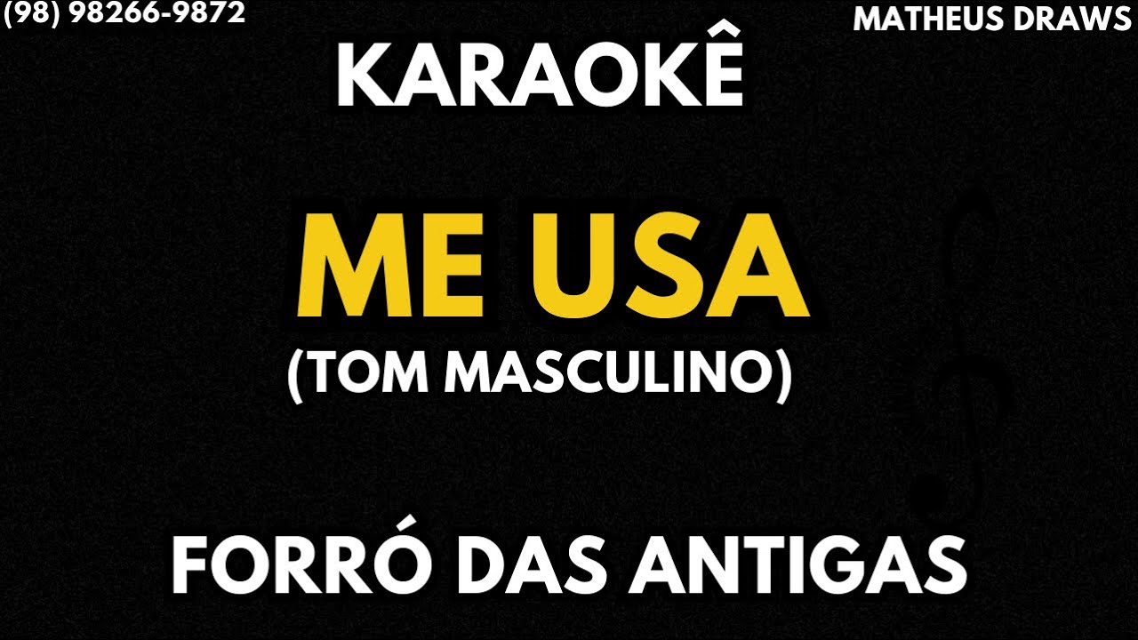 KARAOKÊ - ME USA- TOM MASCULINO RITMO FORRO DAS ANTIGAS