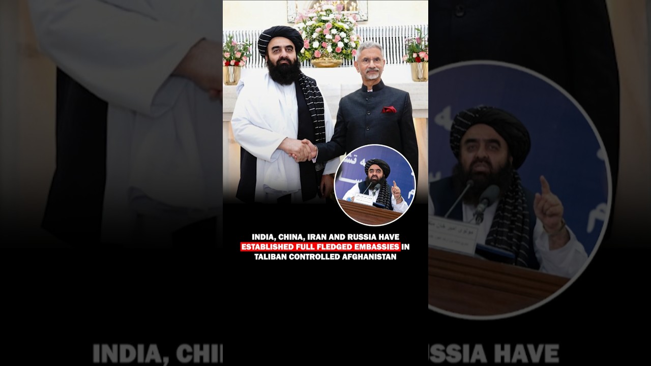 India establish full-fledged embassies in Taliban-controlled Afghanistan 