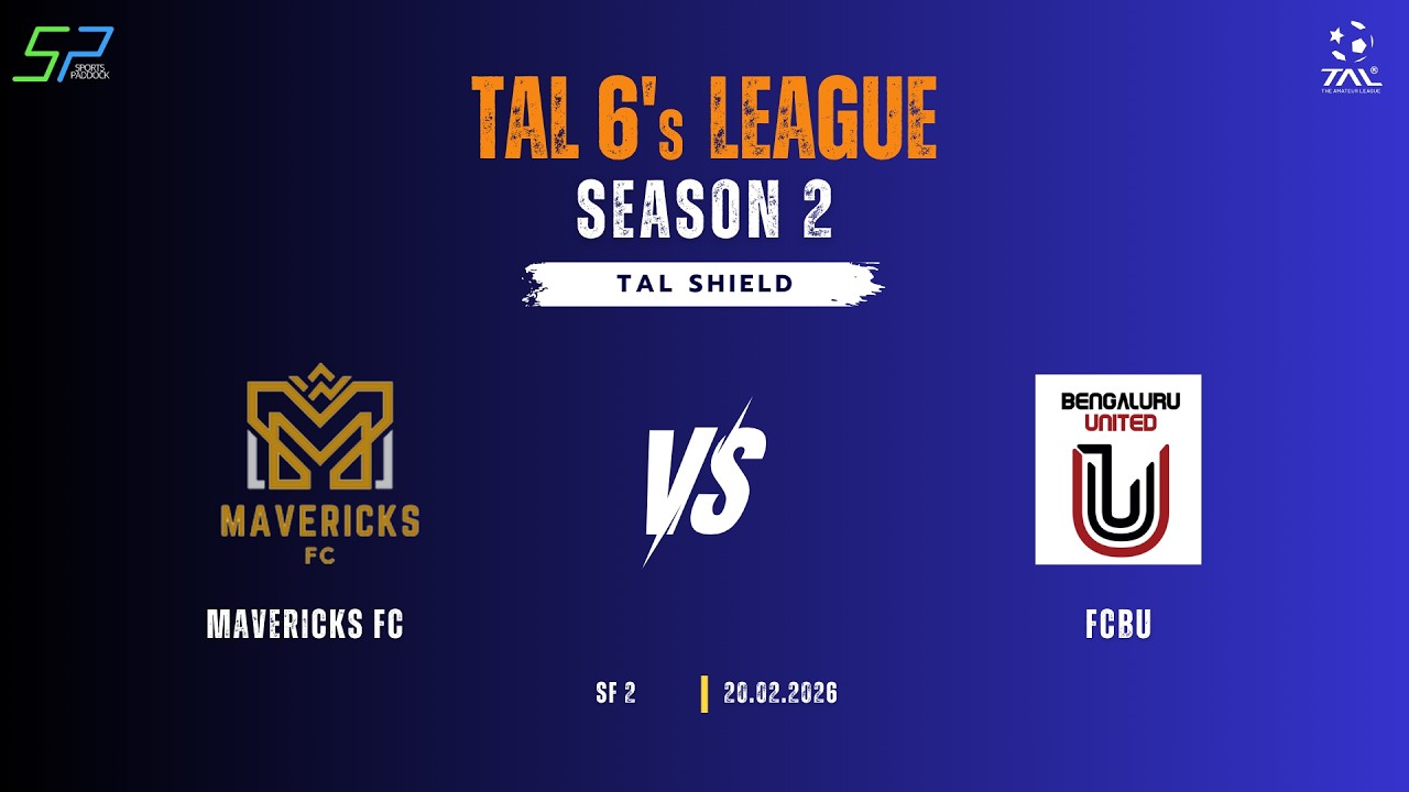 TAL BANGALORE | 6'S SEASON 2  | SHIELD CUP | SEMI FINAL 2 | MAVERICKS FC VS FCBU | 20.02.2026