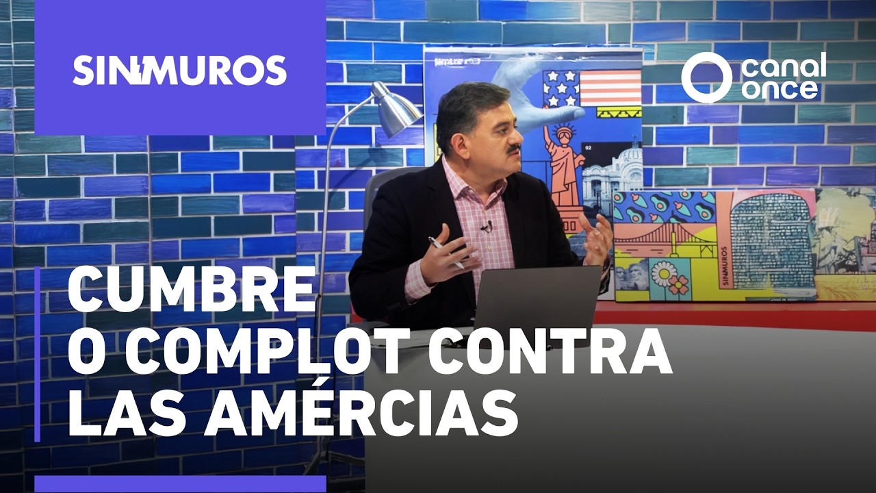 Sin muros - Cumbre o Complot contra las Américas (10/03/2026)