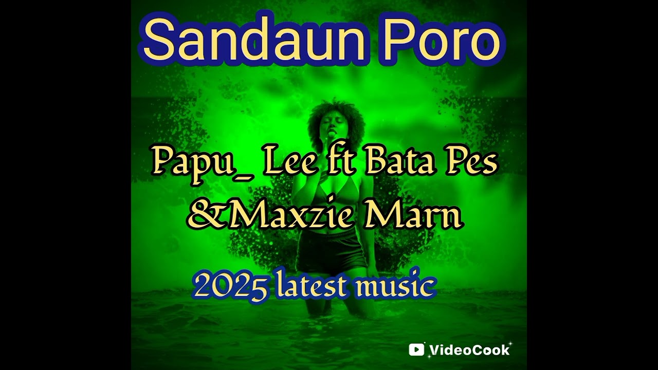 Sandaun Poro _Papu _Lee ft Bata Pes &Maxzie Marn latest music 🎶 🎵 
