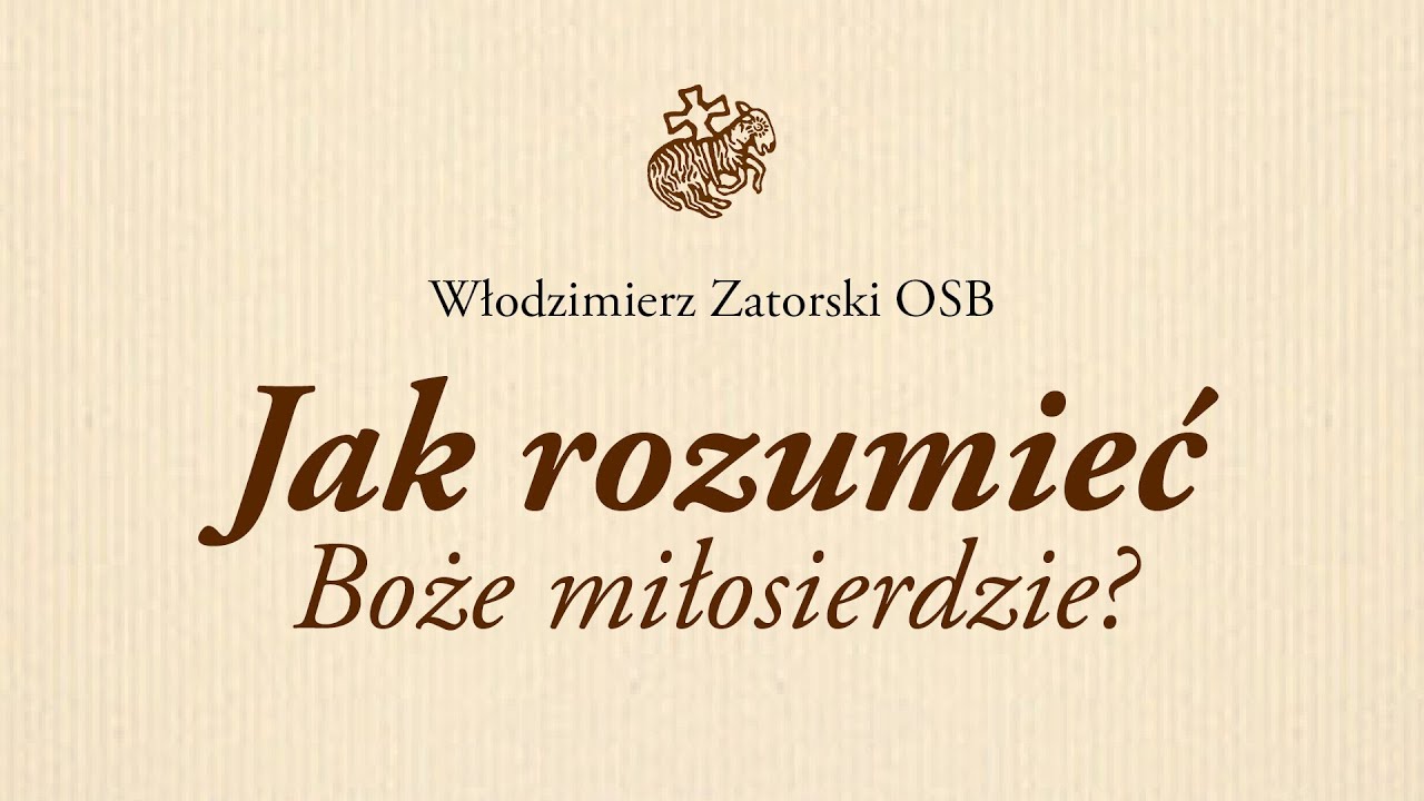 Jak rozumieć Boże miłosierdzie?