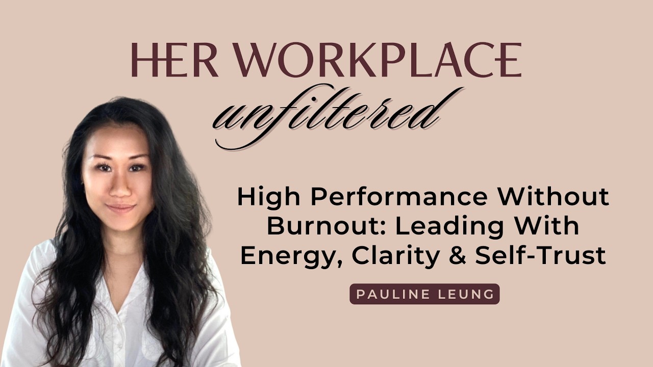 High Performance Without Burnout: Leading With Energy, Clarity & Self-Trust with Pauline Leung