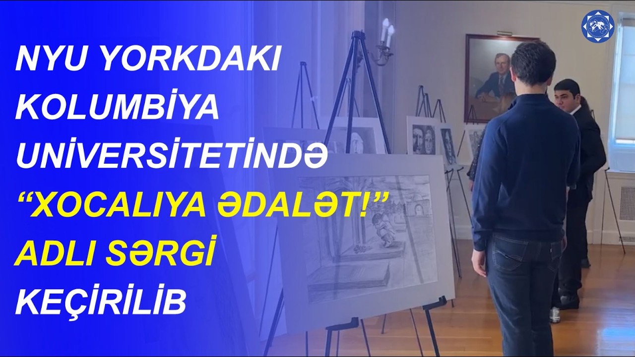Nyu Yorkdakı Kolumbiya Universitetində “Xocalıya ədalət!” adlı sərgi keçirilib