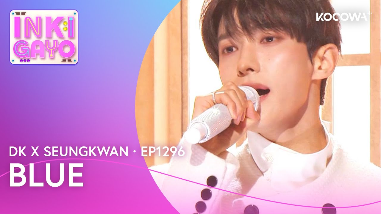 DK X SEUNGKWAN (SEVENTEEN) - Blue | Inkigayo EP1296 | KOCOWA+