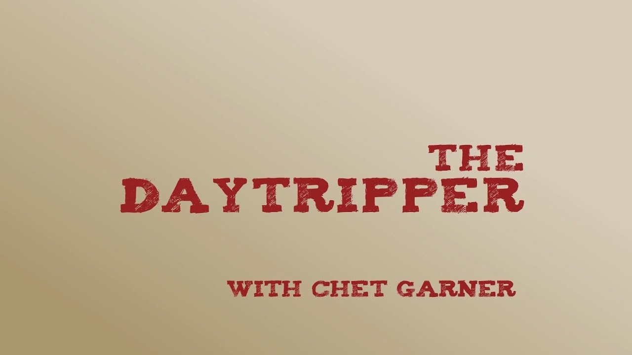 The Daytripper with Chet Garner