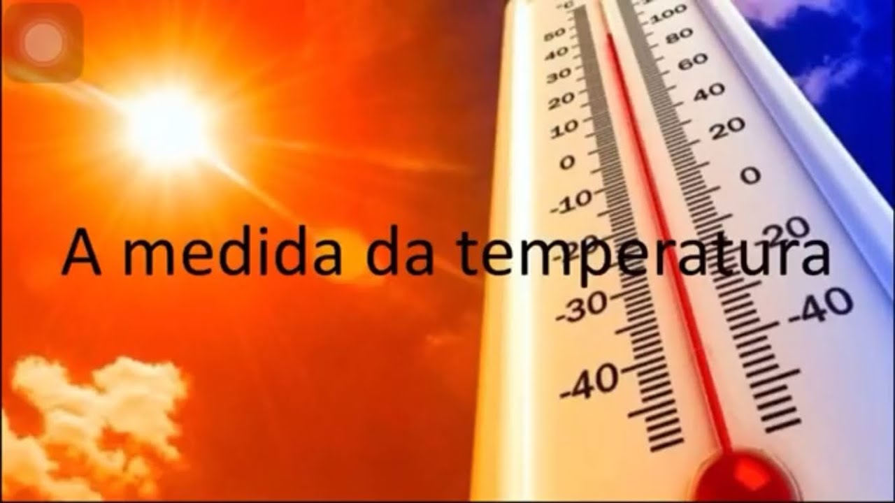 A MEDIDA DA TEMPERATURA - CIÊNCIAS
