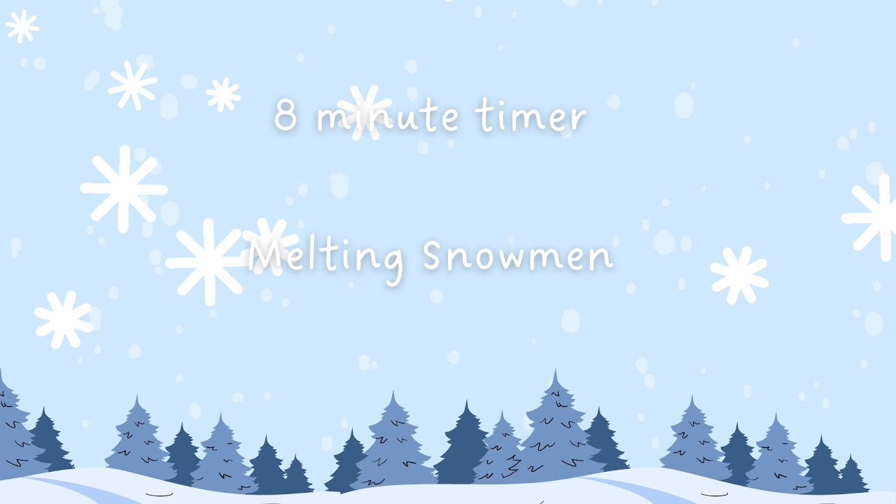 8-Minute Calming Timer: Quiet Music & Gently Melting Snowmen  ❄️ (Classroom Focus and Tidying Up)