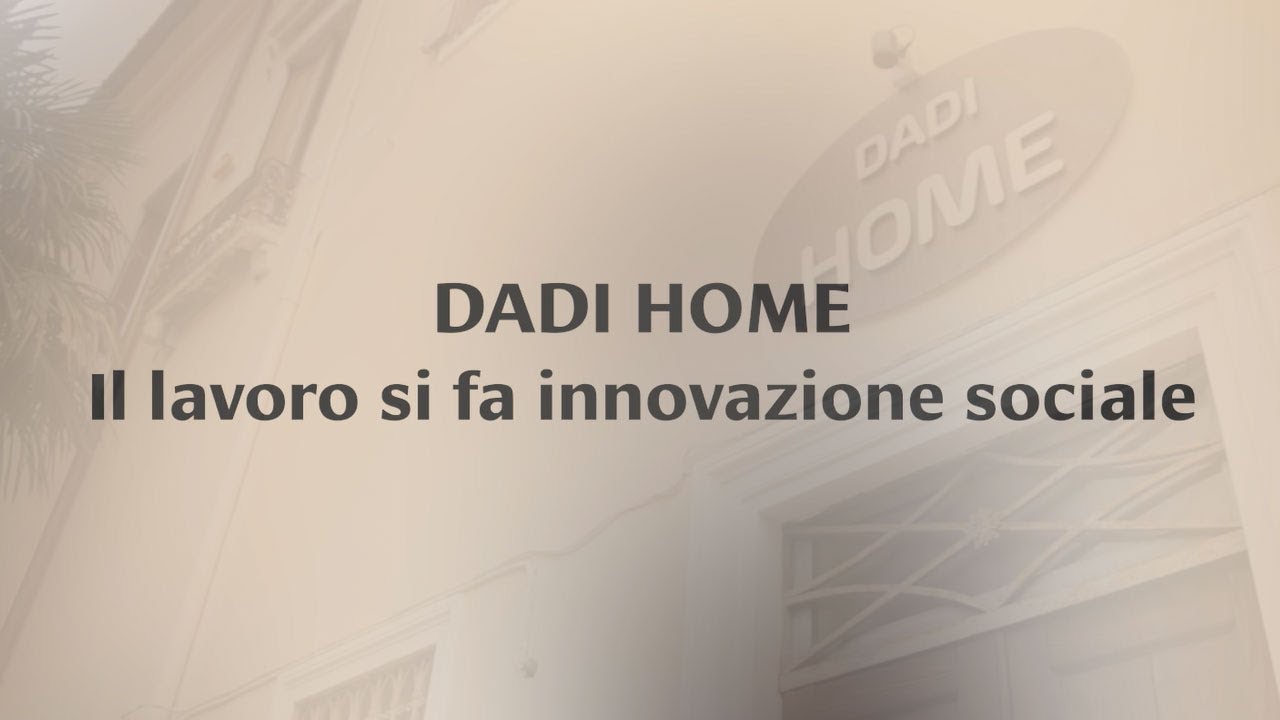 Dadi Home | Il lavoro si fa innovazione sociale