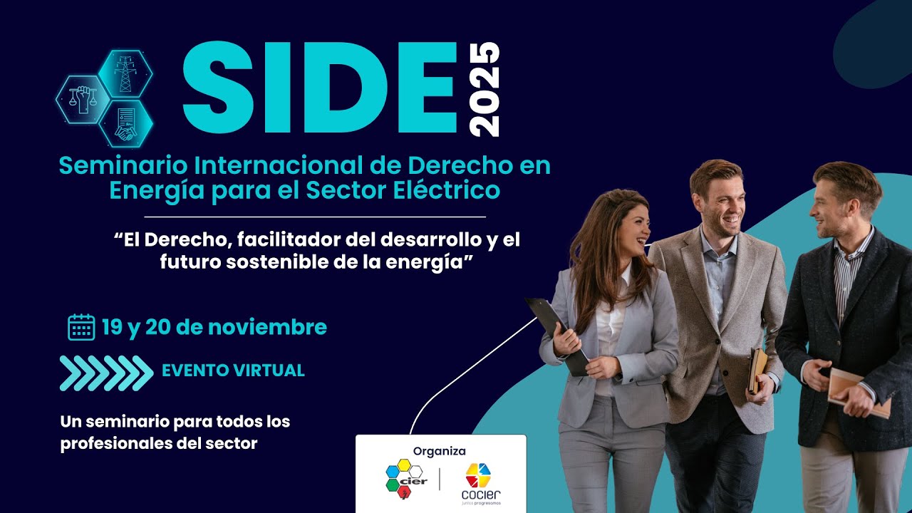 SIDE 2025 - Seminario Internacional de Derecho en Energía para el Sector Eléctrico - Día 1