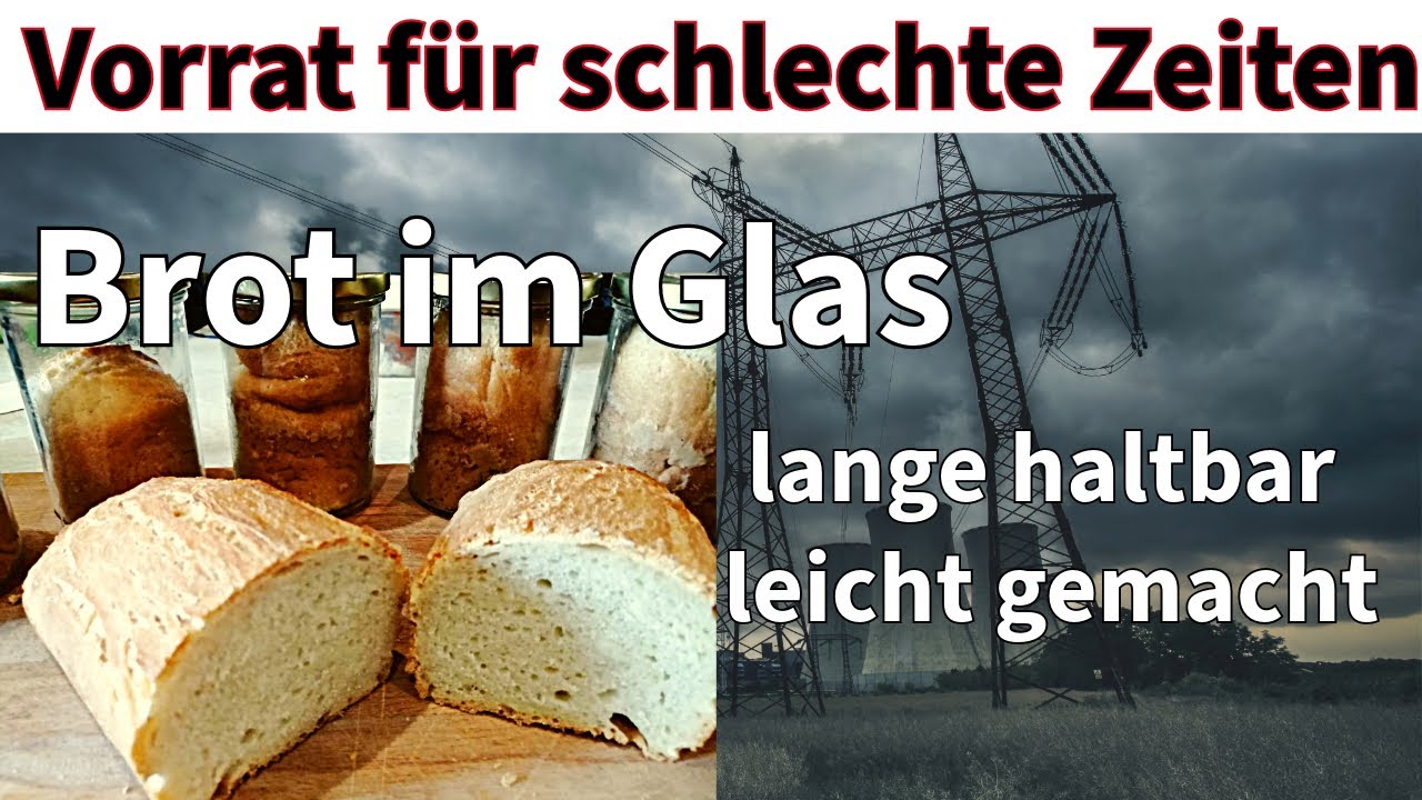 Brot im Glas | Vorrat f&uuml;r Notf&auml;lle und schlechte Zeiten | lange haltbar und leicht gemacht