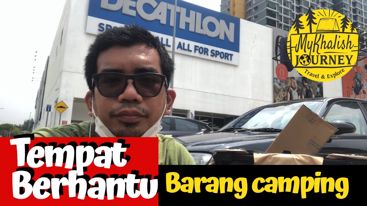 Tempat berhantu - Barang Camping di Decathlon Shah Alam