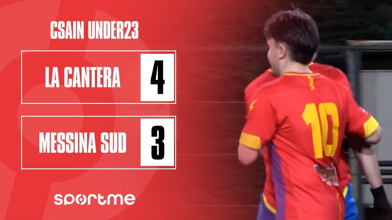 CSAIN Under23 | La Cantera Futbol vs Messina Sud