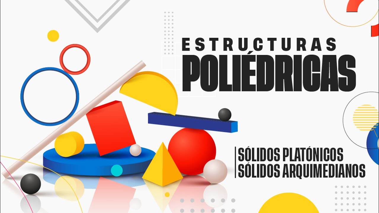 Solidos Platonicos, Solidos Arquimedianos - Estructuras Poliédricas.