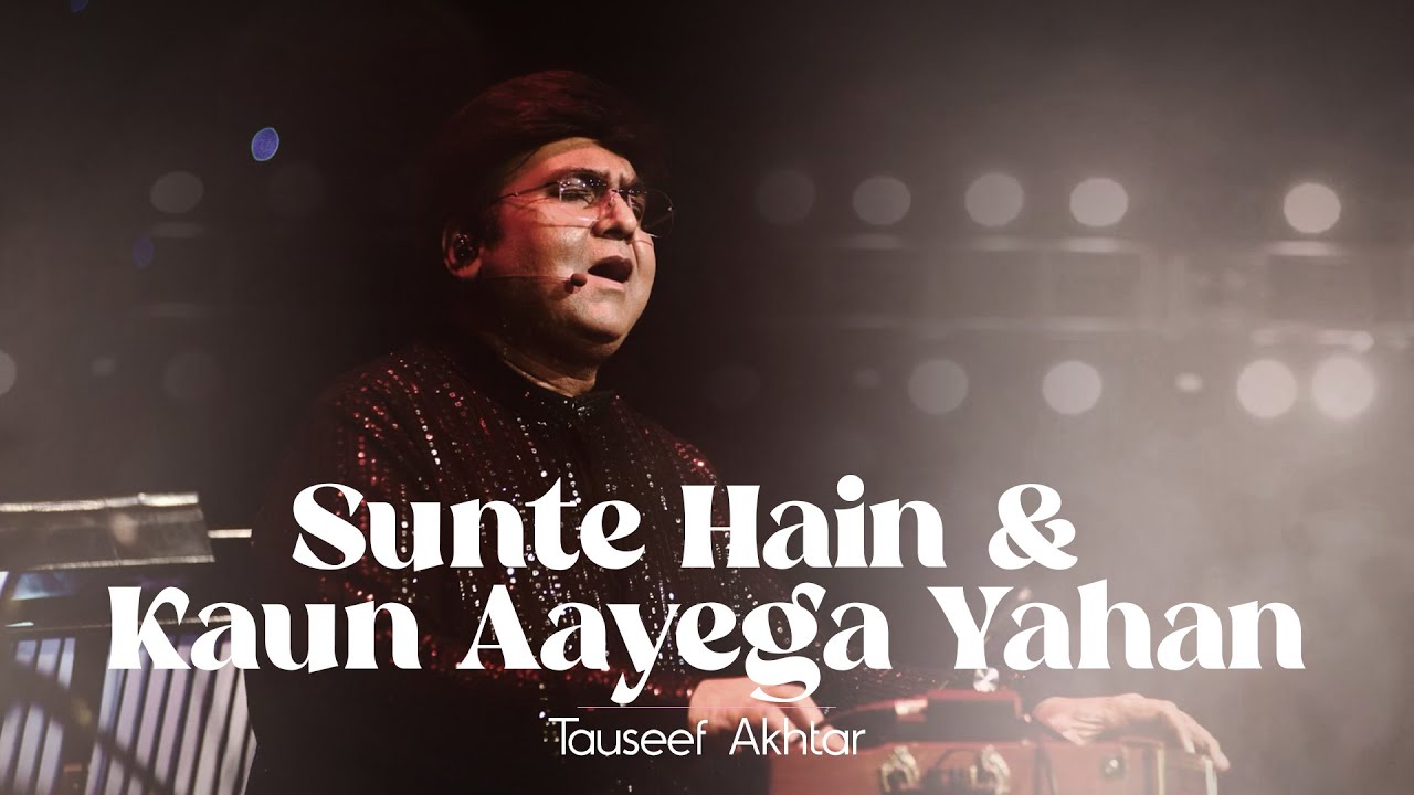 Sunte Hain Ke Mil Jaati Hai & Kaun Aayega Yahan | Tauseef Akhtar | Live in Concert