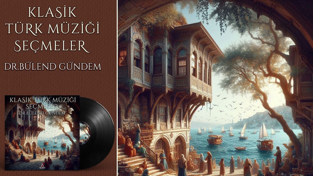 Klasik T&uuml;rk Sanat Musık&icirc;si Se&ccedil;meler, Full Album, &copy; Asrın M&uuml;zik